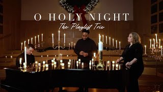 O Holy Night - The Playlist Trio