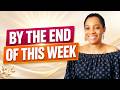 By The End Of This Week, This Will Be Your Testimony!