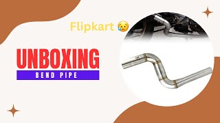 Unboxing bend pipe from flipkart 😱/ first time in YouTube/