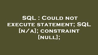 SQL : Could not execute statement; SQL [n/a]; constraint [null];