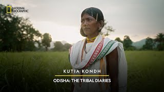 Kutia Kondh | Odisha: The Tribal Diaries | National Geographic | #PartnerContent