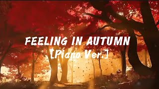 Feeling In Autumn [Qiu Yi Nong] - Piano Ver.