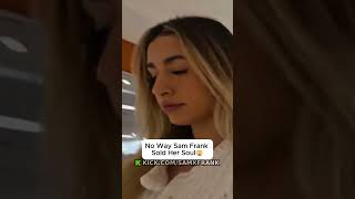 No way Sam Frank sold her soul😧#samfrank