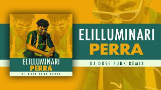 Elilluminari - Perra RMX_( Prod. DJ Dose Funk )