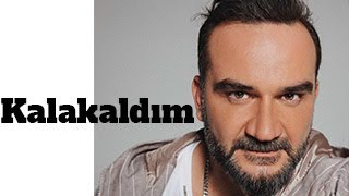 Nezih Üçler - Kalakaldım