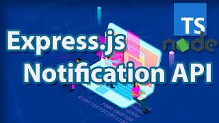 [Express.js] Developing a Notification API
