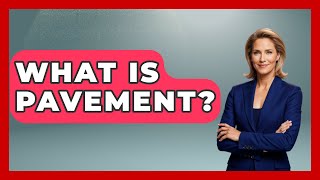 What Is Pavement? - Civil Engineering Explained