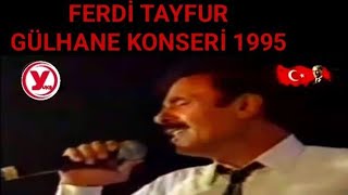 Ferdi Tayfur Gülhane Konseri (1995 FULL)