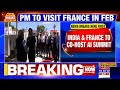 pm narendra modi to visit france in february india u0026 france to co host ai summit breaking news