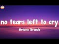 Ariana Grande - no tears left to cry  (Lyrics)