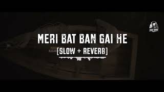 Meri Baat Bangai Hai || Slowed + Reverb || Laiba Fatima || Super hit salam || Naat Lovers