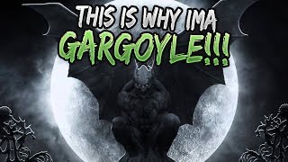 WHY AM I AN GARGOYLE???