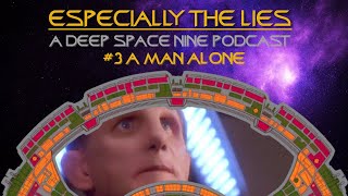 A Man Alone - Especially the Lies - Deep Space Nine Podcast - 3