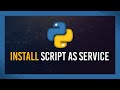 Python: Install .py project as a Service | Windows Tutorial