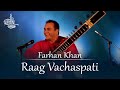 Raag Vachaspati by Farhan Khan