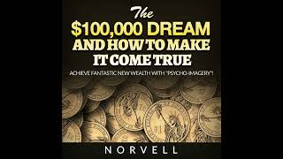 The $100,000 DREAM and How to MAKE It COME TRUE - FULL 6 Hours Audiobook by NORVELL