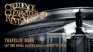 Creedence Clearwater Revival - Travelin' Band (at the Royal Albert Hall) (Official Audio)