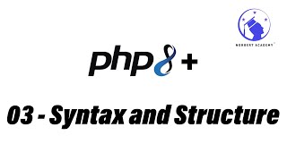 PHP Tutorial - 03 - Basic Syntax and Structure (2024)