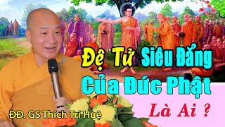 Chi Tiết Về Cuộc Đời 10 Đại đệ tử của Đức Phật \