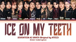 [AI COVER] SEVENTEEN 'Ice On My Teeth' (Original by ATEEZ)