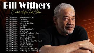 Bill Withers  Greatest Hits Full Album 2021 - Best Songs of  Bill Withers Playlist 2021