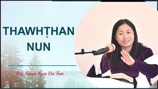 THAWHTHAN NUN  || Rev.Sarah Ngun Doi Fam ||