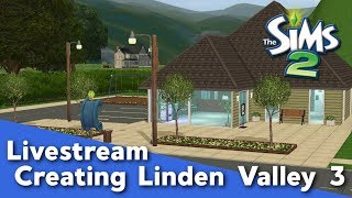 Pleasant Sims Live Stream - Let's Build a Sims 2 Neighborhood! (Stream #3)