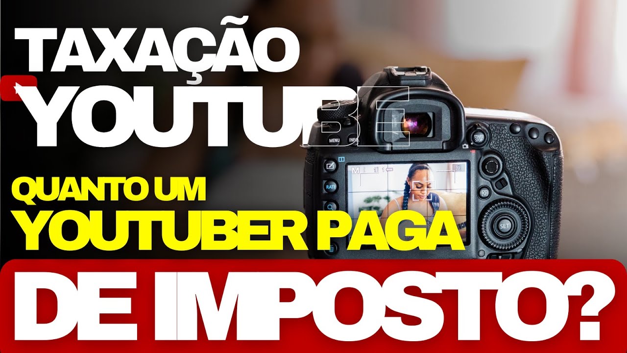 Taxação Youtubers Quanto O Youtuber Paga De Taxas Youtube