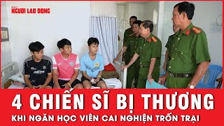 Học viên trại cai nghiện ở Sóc Trăng đánh bị thương 4 cán bộ, chiến sĩ để bỏ trốn | Tin tức