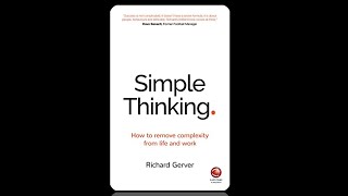 The Power of Simplicity: How to Remove Complexity from Life \u0026 Work