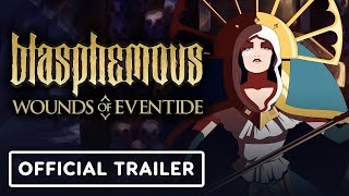 Blasphemous: Wounds of Eventide - Official Launch Trailer