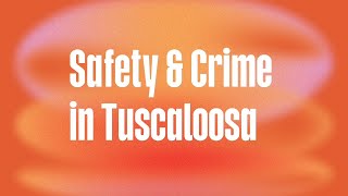 [05] Is Tuscaloosa Alabama Safe? Crime Rates & Neighborhood Reality