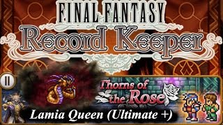 FFRK: Thorns of The Rose FFII Event! Royal Seduction - Lamia Queen (Ultimate +)