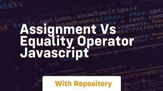 Assignment vs equality operator javascript