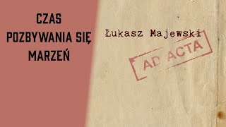 Łukasz Majewski - Czas pozbywania sie marzeń