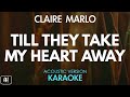 Claire Marlo - Till They Take My Heart Away (Karaoke/Acoustic Version)