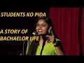 Students Ko Pida | Story of Bachaelors life