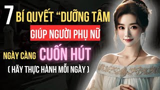 7 Bí Quyết Dưỡng Tâm Giúp Phụ Nữ Ngày Càng Cuốn Hút: Vẻ Đẹp Trường Tồn Theo Thời Gian