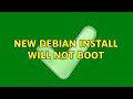 new Debian install will not boot (3 Solutions!!)