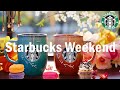 Starbucks Weekend Jazz - Good Mood Coffee Jazz & Positive Bossa Nova Music For Relax, Work, Study