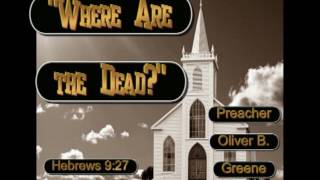 Oliver B Greene 'Where Are The Dead?' Hebrews 9:27