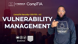 4.3 - Vulnerability Management (Identification) (CompTIA Security+ SY0-701)