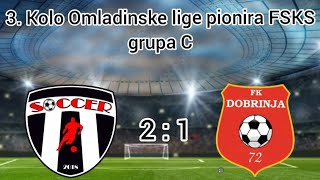 ŠF SOCCER - FK DOBRINJA  2:1 ( 3. kolo Omladinske lige pionira FSKS )