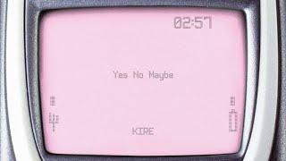 KIRE - Yes No Maybe [Official Audio]