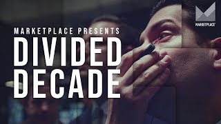 Marketplace presents: Divided Decade