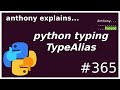 python typing: explicit TypeAlias (PEP 613) (intermediate) anthony explains #365