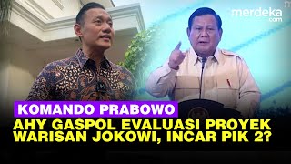 AHY Gaspol Diperintah Prabowo Evaluasi PSN, Incar Era Jokowi \u0026 PIK 2 Milik Aguan?