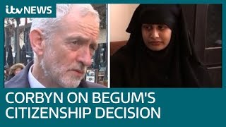 Jeremy Corbyn speaks out about stripping Shamima Begum of UK citizenship ITV News | ITV News