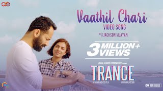 Trance | Vaathil Chaari Video Song | Fahadh Faasil, Nazriya Nazim | Jackson Vijayan | Anwar Rasheed