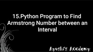 Python Program to Find Armstrong Number between an Interval.